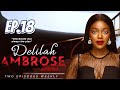 DELILAH AMBROSE SERIES EP 18 Official Drama Thriller Series Okawa Shaznay Tony Umez