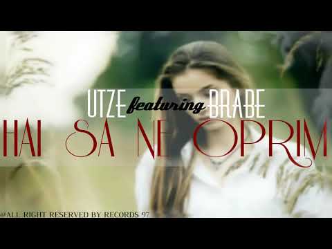 Utze featuring Brabe   Hai sa ne oprim Official Music