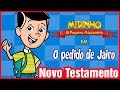 O Pedido De Jairo Midinho O Pequeno Missionário
