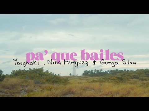 pa' que bailes - Yorghaki, Nina Minguez & Gonza Silva