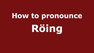 How to pronounce Röing