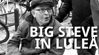 Trip to LULEÅ - BIG STEVE