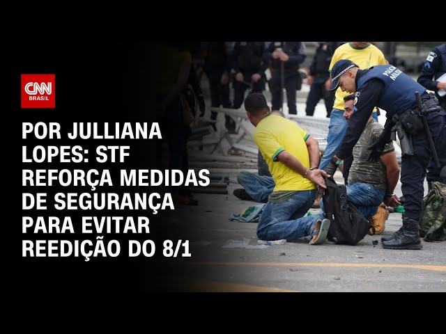 Análise: STF reforça medidas de segurança para evitar reedição do 8/1 | CNN ARENA
