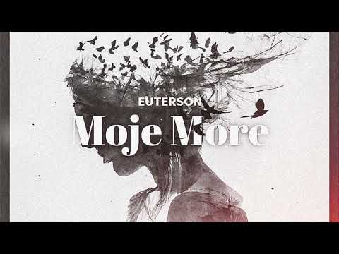 Euterson - Moje More (Džanum feat TEYA DORA)