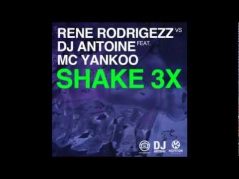 Rene Rodrigezz vs DJ Antoine feat. MC Yankoo - Shake 3x