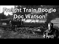 Freight Train Boogie Doc Watson with Lyrics