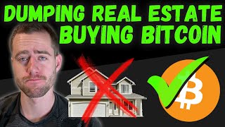 Dumping Real Estate TO GO ALL IN BITCOIN!?