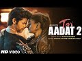 Teri Aadat 2 - Siddharth Nigam, Anuskha Sen | Abhi Dutt | Teri Aadat 2 Song
