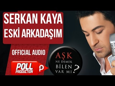 Serkan Kaya - Eski Arkadaşım - ( Official Audio )