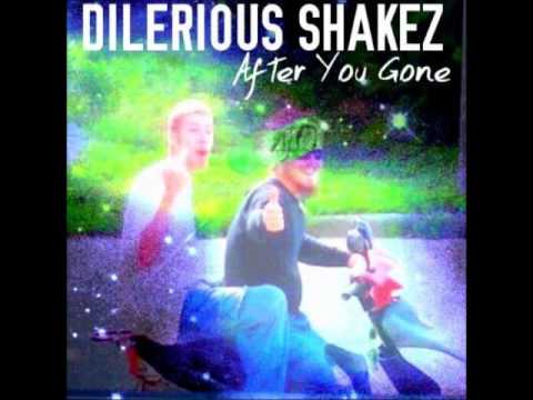 Dilerious Shakez- After You Gone