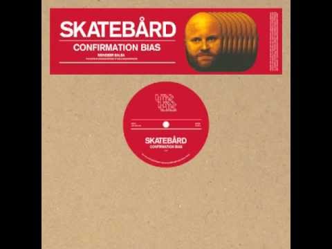 Skatebård - Confirmation Bias (13:41)