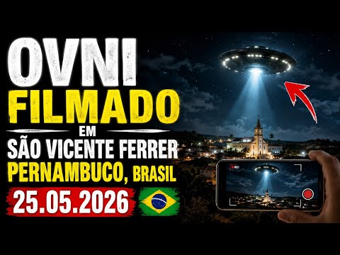 OVNI FILMADO EM SÃO VICENTE FERRER, PERNAMBUCO, BRASIL 25.05.2026