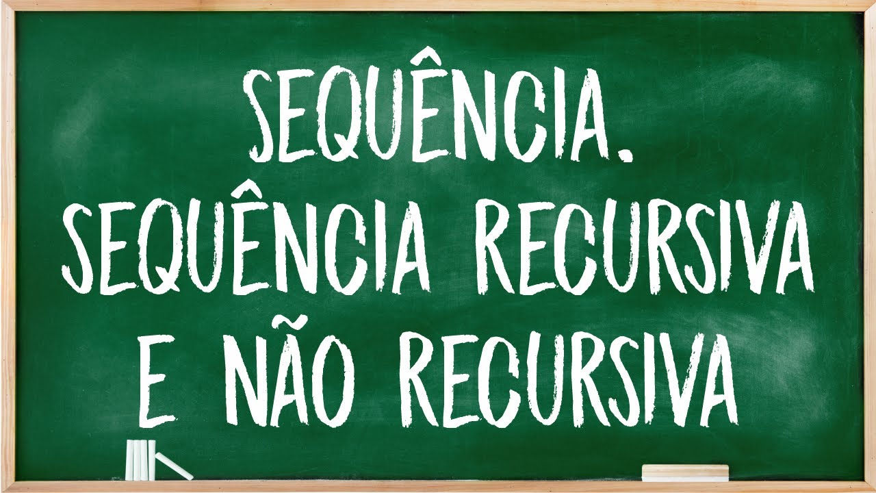 Sequência - Sequência recursiva - Sequência não recursiva