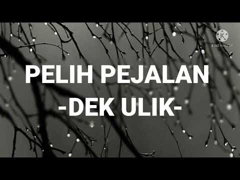 PELIH PEJALAN - DEK ULIK (Lirik Lagu)