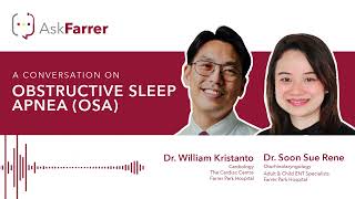 Obstructive Sleep Apnea | Dr. William Kristanto & Dr. Soon Sue Rene, Farrer Park Hospital Singapore