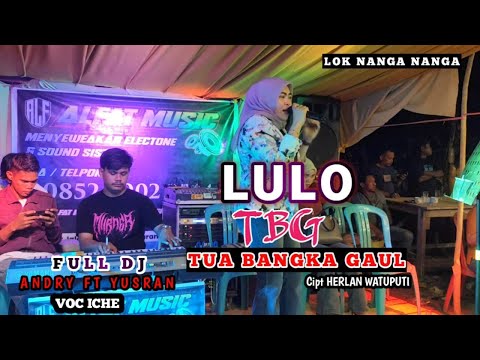 🍂🔰NEW LULO VIRAL TBG(Tua Bangka Gaul)▶️DUET GACOR DJ ANDRY VS DJ YUSRAN FT VOC ICHE⏺NANGA NANGA
