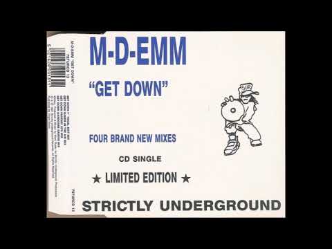 M - D - EMM - GET DOWN