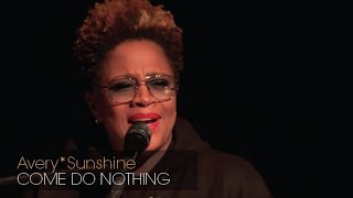 Avery*Sunshine: &#39;Come Do Nothing&#39;