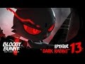 BLOODY BUNNY The First Blood Episode 13 DARK RABBIT