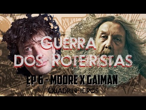 Guerra dos Roteiristas - Alan Moore X Neil Gaiman - episódio 6