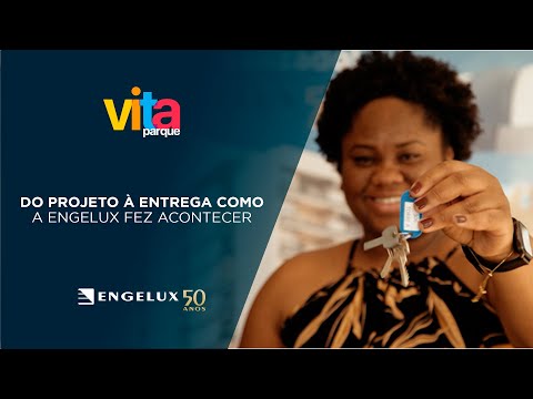 Vita Parque | Entrega de Chaves | Do projeto à entrega como a Engelux fez acontecer