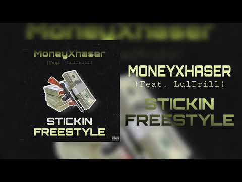 MoneyXhaser - “Stickin Freestyle” (Feat. LulTrill) [Official Audio]