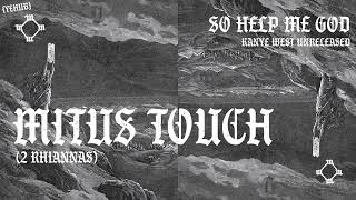 Kanye West - Mitus Touch ~SO HELP ME GOD | LEAK~
