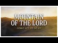 Mountain of the Lord (Come Let Us Go Up) 