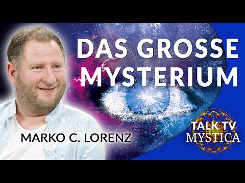 Marko C. Lorenz - Das große Mysterium: Wie wir im göttlichen Bewusstsein erwachen | MYSTICA.TV