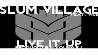 Slum Village - Live It Up feat. Vice (Prod. by Young RJ)