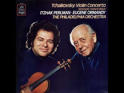 Tchaikovsky: Violin Concerto in D major, Op. 35 - Itzhak Perlman, Eugene Ormandy, Philadelphia Orch.