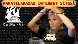 KAPATILAMAYAN TEK İNTERNET SİTESİ: THE PIRATE BAY VE SİBER GÜVENLİK SKANDALI