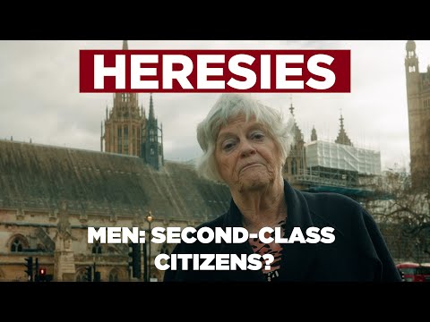 Heresies Ep. 7 (with Ann Widdecombe) - MEN: Second-Class Citizens?  The Attack on Men & Men's Rights