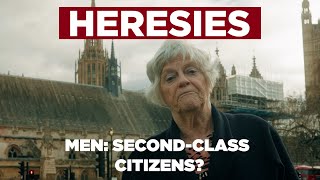 Heresies Ep. 7 (with Ann Widdecombe) - MEN: Second-Class Citizens? The Attack on Men & Men's Rights video