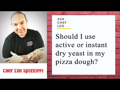 Ask Chef Leo:  Should I use active or instant dry yeast in my pizza dough?