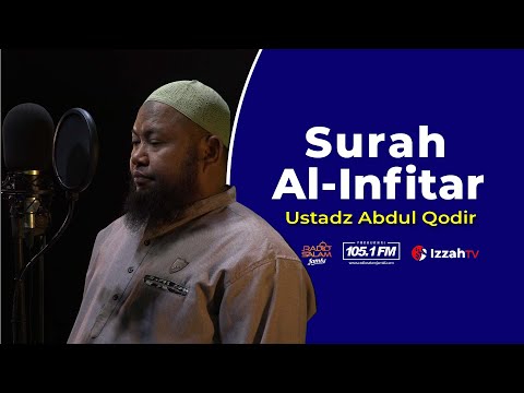 Ustadz Abdul Qadir - Al-Infitar - Juz 30