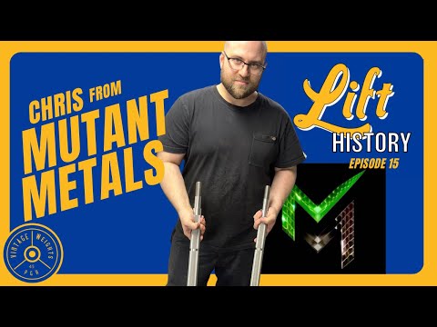 Lift History Podcast Ep. 15 Mutant Metals Owner Chris | Strength Equip Fabrication | Small Business
