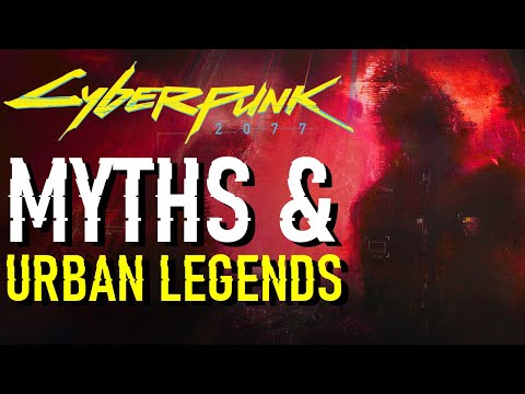 The Myths & Urban Legends of Cyberpunk 2077