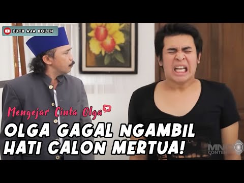 GAK DIRESTUIN! OLGA GAGAL NGAMBIL HATI CALON MERTUA - MENGEJAR CINTA OLGA