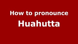 How to pronounce Huahutta