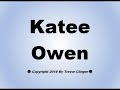 How To Pronounce Katee Owen