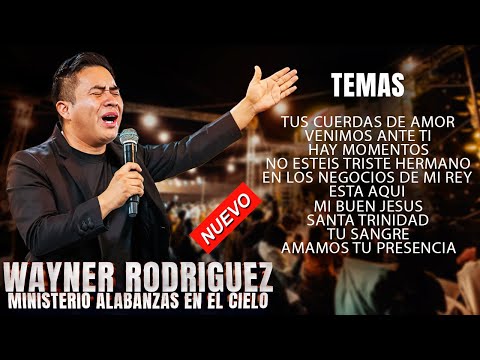 1 HORA DE MUSICA DE WAYNER RODRIGUEZ Y EL MINISTERIO ALABANZAS EN EL CIELO 🔥😭