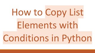 Download the video "How to Copy List Elements with Conditions in Python"