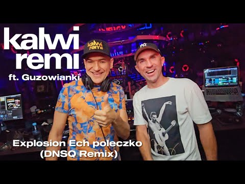 Kalwi & Remi feat. Guzowianki - Explosion Ech poleczko (DNSQ Remix) OFFICIAL VIDEO