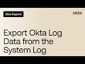 Export Okta Log Data From The System Log Okta Support