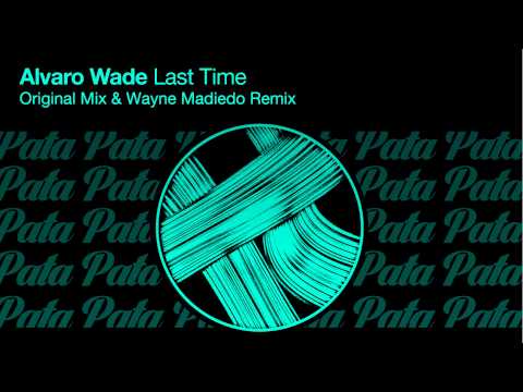 Alvaro Wade - Last Time (Original Mix | Preview) [Pata Pata Recordings]