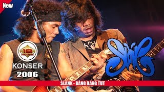 Download lagu SLANK - BANG BANG TUT (LIVE KONSER SURABAYA 2006) mp3