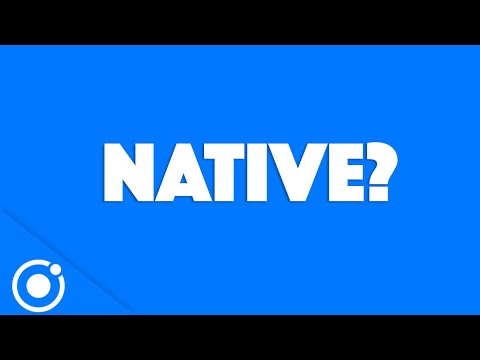 This is why Ionic apps can be native