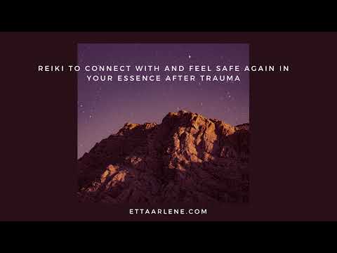 Reiki To Connect With And Feel Safe Again In Your Essence After Trauma