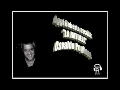 Oggi Roberto Ascolta OSVALDO PUGLIESE  "LA RAYUELA"